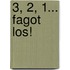 3, 2, 1... Fagot los!