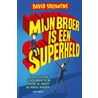 Mijn broer is een superheld door David Solomons