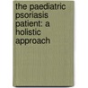 The paediatric psoriasis patient: a holistic approach by Annet Oostveen