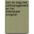 Aan de slag met zelfmanagement en het individueel zorgplan