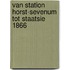 Van station Horst-Sevenum tot Staatsie 1866