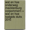 Wat en Hoe Onderweg Mecklenburg Vorpommern + Wat en Hoe Taalgids Duits 2015 door wat