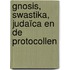 Gnosis, Swastika, Judaïca en de Protocollen
