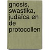 Gnosis, Swastika, Judaïca en de Protocollen by Vincent Dumas