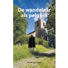 De wandelaar als pelgrim door Gerrit Jan Zwier