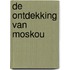 De ontdekking van Moskou