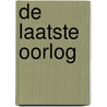 De laatste oorlog by Daan Heerma van Voss