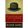 De man die zijn vrouw voor een hoed hield door Oliver Sacks