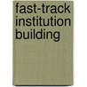 Fast-track Institution Building by Martijn van der Steen