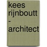 Kees Rijnboutt - architect door Jan van Grunsven