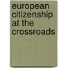 European Citizenship at the Crossroads by Unknown