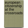 European Citizenship at the Crossroads door Onbekend