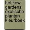 Het Kew Gardens exotische planten kleurboek by Unknown