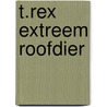 T.Rex extreem roofdier by Unknown