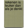 Rekenen is leuker dan als je denkt by Marjolein Kool