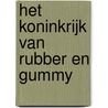 Het koninkrijk van Rubber en Gummy door David Lazarus