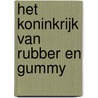 het koninkrijk van Rubber en Gummy by David Lazarus