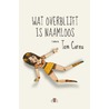 Wat overblijft is naamloos by Tom Cornu