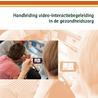 Handleiding video-interactiebegeleiding in de gezondheidszorg door Marij Eliëns