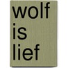 Wolf is lief door Juliette Rosenkamp