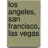 Los Angeles, San Francisco, Las Vegas by Unknown