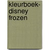 KLeurboek- Disney Frozen door Onbekend