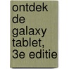 Ontdek de Galaxy tablet, 3e editie door Henny Temmink