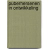 Puberhersenen in ontwikkeling door Onbekend