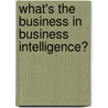 What's the business in business intelligence? door Johan Vork