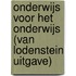 Onderwijs voor het onderwijs (Van Lodenstein uitgave)