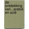 De ontdekking van...Arabië en Azië door Tim Cooke