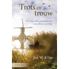 Trots en trouw by Jan W. Klijn
