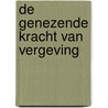 De genezende kracht van vergeving by Hans Stolp