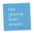 Het gewone leven ervaren