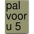 Pal voor u 5