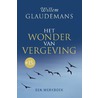 Het wonder van vergeving by Willem Glaudemans