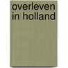 Overleven in Holland door Onbekend