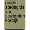 Guido stadsgids voor studenten Kortrijk door Onbekend