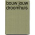Bouw jouw droomhuis