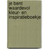 Je bent waardevol kleur- en inspiratieboekje