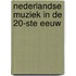 Nederlandse muziek in de 20-ste eeuw