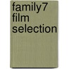 Family7 Film Selection door Onbekend