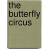 The Butterfly Circus by Unknown