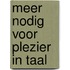 Meer nodig voor plezier in taal