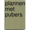 Plannen met pubers door Petra Daemen