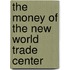 The money of the New World Trade Center