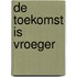 De toekomst is vroeger