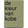 De kleur van Kobe door Jacob Jan Voerman