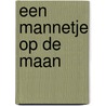 Een mannetje op de maan    door Bies van Ede