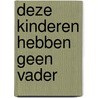 Deze kinderen hebben geen vader door L. Erkelens